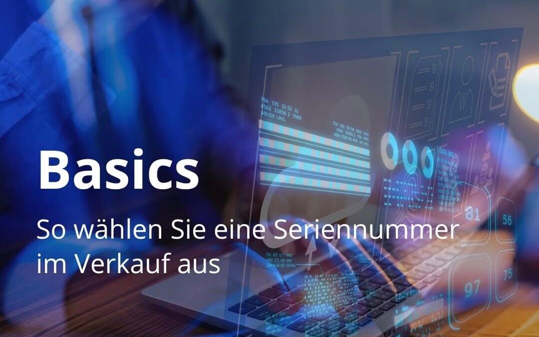 Myfactory-Basics: So wählen Sie eine Seriennummer im Verkauf aus
