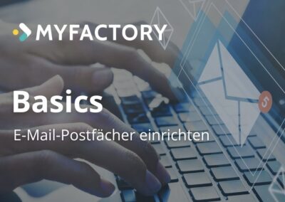 Myfactory-Basics: E-Mail-Postfächer in der Myfactory einrichten