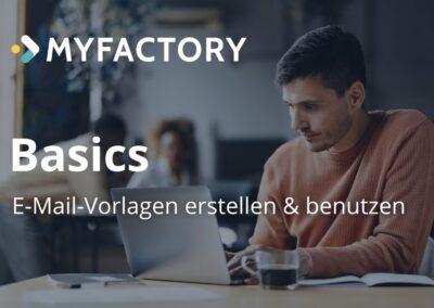Myfactory-Basics: So erstellen und benutzen Sie E-Mail-Vorlagen