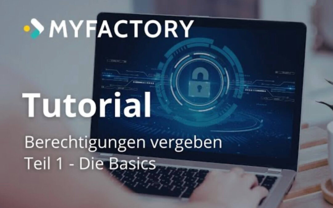 Berechtigungen in der Myfactory: Teil 1 – Die Basics