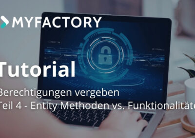 Berechtigungen in der Myfactory: Teil 4 – Entity Methoden vs. Funktionalitäten