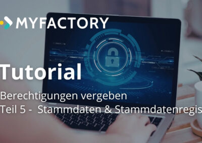 Berechtigungen in der Myfactory: Teil 5 – Stammdaten und Stammdatenregister